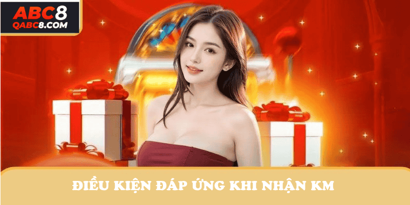 Điều kiện đáp ứng khi nhận khuyến mãi tại ABC8