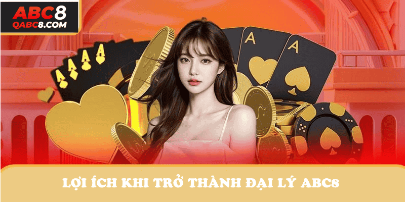 Lợi ích mà các đại lý ABC8 nhận được