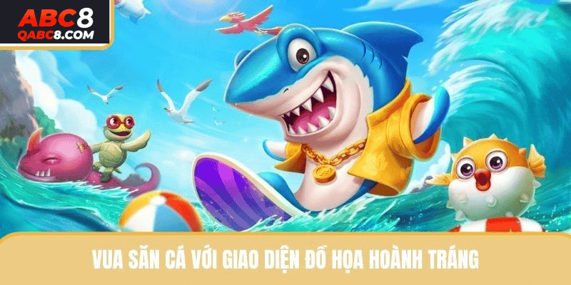 Vua săn cá với giao diện đồ họa hoành tráng