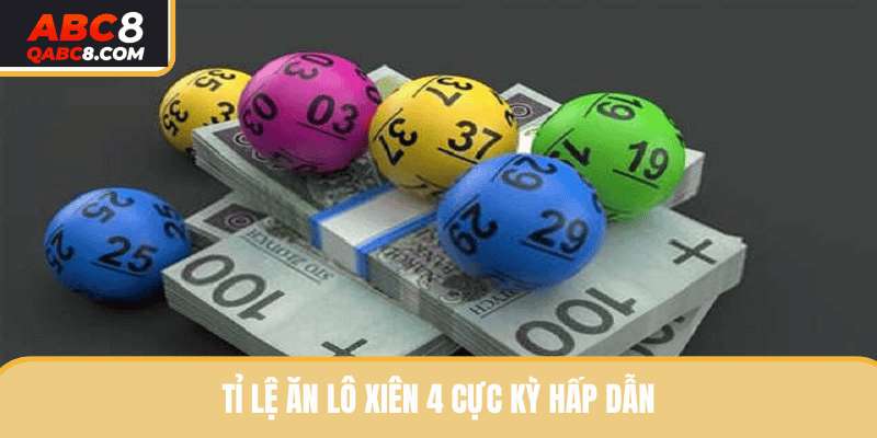 Mức ăn khi đánh xâu 4 cực kỳ lớn