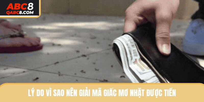Lý do vì sao nên giải mã giấc mơ nhặt được tiền