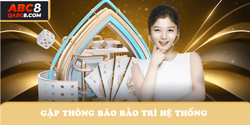Gặp thông báo bảo trì hệ thống