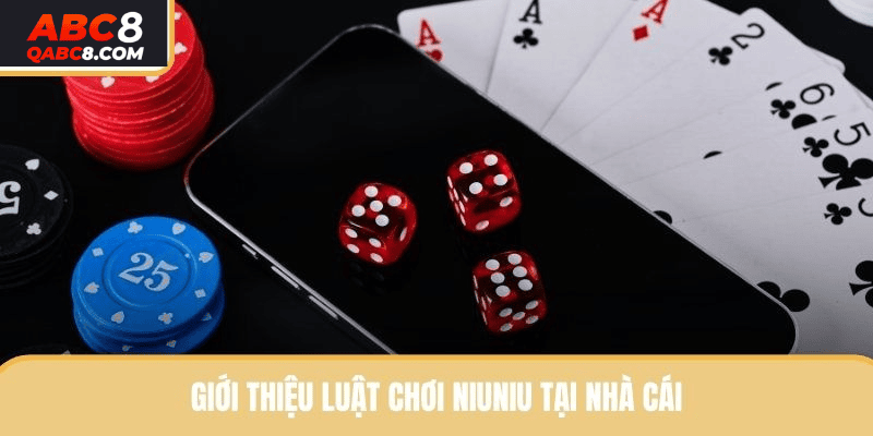 Giới thiệu luật chơi niuniu tại nhà cái