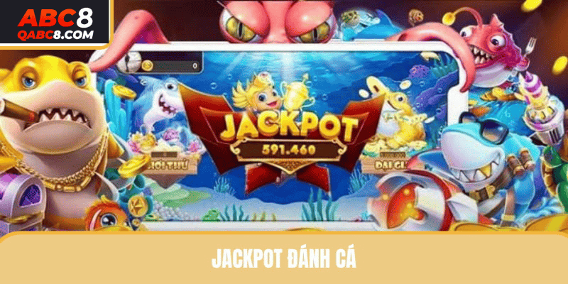 Game Jackpot Đánh Cá có đa dạng sảnh cược