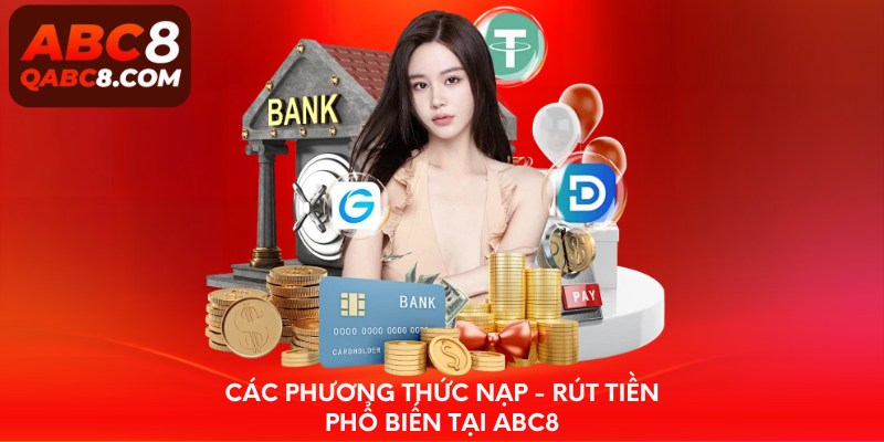 Các phương thức nạp - rút tiền phổ biến tại ABC8